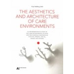 The Aesthetics and Architecture of Care Environments | Freja Ståhlberg-Aalto | 9789526087351 | Aalto University