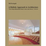 A Holistic Approach to Architecture. "The Felicja Blumenthal Music Center and Library", Tel Aviv | Nili Portugali | 9789651322532