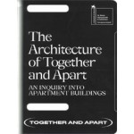 The Architecture of Together and Apart. An inquiry into apartment buildings | Matiss Groskaufmanis, Evelina Ozola, Anda Skrejane | 9789934195129