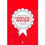 Complete Amateur. A Pro’s Guide to Becoming More Amateur | Erik Kessels | 9791254930137 | Corraini Edizioni