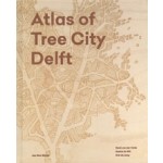 cover Atlas of Tree City Delft. Urban Forestry | NAi Booksellers