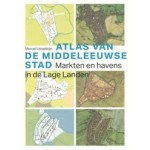 cover Atlas van de Middeleeuwse Stad – Medieval Cities of the Low Countries (Dutch-language) | NAi Booksellers