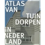Atlas van tuindorpen in Nederland | Stedenbouw en Volkshuisvesting | NAi Booksellers