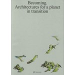 cover Becoming. Architecture for a Planet in Transition | NAi Booksellers
