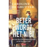 Beter wordt het niet. Een reis door het Habsburgse Rijk en de Europese Unie | Caroline de Gruyter 