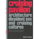 cover book Cruising Pavilion. Architecture, Dissident Sex and Cruising Cultures | NAi Booksellers