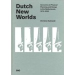 cover Dutch New Worlds | Scenarios in Dutch Spatial Planning 1970–2000 | NAi Booksellers