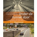 cover Onder de tunnel door. De geschiedenis van meer dan 80 jaar Maastunnel | NAi Booksellers