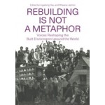 cover Rebuilding Is Not a Metaphor. Architecture and Rebuilding | NAi Booksellers