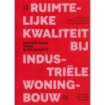 cover Ruimtelijke Kwaliteit bij Industriële Woningbouw – Bouwstenen voor Governance (Dutch-language edition) | NAi Booksellers