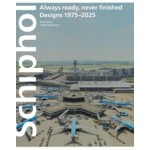 cover Schiphol. Always Ready, Never Finished 1975–2025 | NAi Booksellers