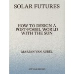 cover Solar Futures. Designing a Post-Fossil World | Marjan van Aubel | NAi Booksellers