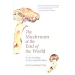 cover The Mushroom at the End of the World – Ecologie, antropologie en kapitalisme | Anna Tsing | NAi Booksellers