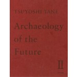 cover Archaeology of the Future II | Tsuyoshi Tane | NAi Booksellers