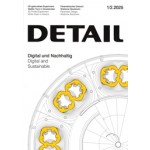 DETAIL 2025 1/2. Digital and Sustainable - Digital und Nachhaltig | DETAIL magazine