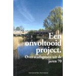 Een onvoltooid project. 3 Over stadsgroen uit de jaren 70 | Michelle Provoost, Oscar Vaessen | INTI