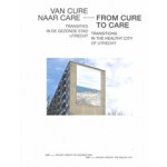 Van Cure naar Care | Transities in de gezonde stad utrecht | Els Vervloesem, Rinske Wessels | IABR Atelier Utrecht