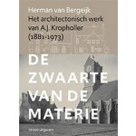 Het architectonisch werk van A.J. Kropholler. De zwaarte van de materie | Herman van Bergeijk | 9789462085190 | nai010