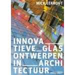 Innovatieve glasontwerpen in architectuur | 9789462086715 | Mick Eekhout