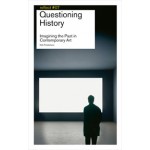 Questioning History. Imagining the Past in Contemporary Art. Reflect 07 (ebook) | Frank van der Stok, Frits Gierstberg, Flip Bool | 9789056627935