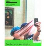 ARCH+ 236. Posthumane Architektur