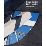 Ruud Kuijer. Waterworks | Rudi Fuchs, Renate Puvogel, Frits Scholten, Karen Wilkin, Jonathan Wood | 9789462080720