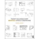 Twenty Buildings Every Architect Should Understand | Simon Unwin | 9780415552523