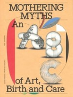 Mothering Myths. An ABC of Art, Birth and Care | Laurie Cluitmans, Heske ten Cate | 9789493246423 | Valiz