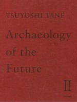 cover Archaeology of the Future II | Tsuyoshi Tane | NAi Booksellers