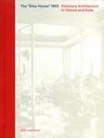 The “Glas House” 1933. Visionary Architecture in Vienna and Exile | Caroline Wohlgemuth, Maximilian Eisenköck | 9783038604464 | PARK BOOKS