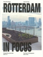 Rotterdam in focus. Fotografie van de stad 1843-nu  | Frits Gierstberg, Joop de Jong | 9789462089358 | nai010, Nederlands Fotomuseum