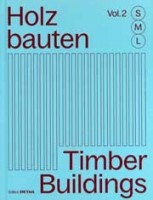 Timber Buildings S,M,L. 30 x Architecture and Construction - Holzbauten S,M,L. 30 x Architektur und Konstruktion - Volume 2 | Sandra Hofmeister | 9783955536640 | DETAIL, Birkhäuser