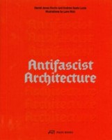Antifascist Architecture | Andrew Santa Lucia, Daniel Jonas Roche| | 9783038604068 | PARK BOOKS