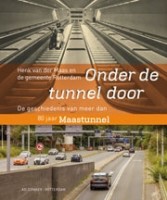 cover Onder de tunnel door. De geschiedenis van meer dan 80 jaar Maastunnel | NAi Booksellers