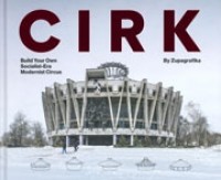 cover Cirk | Build Your Own Socialist-Era Modernist Circus | NAi Booksellers