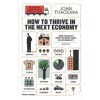 HOW TO THRIVE IN THE NEXT ECONOMY