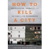HOW TO KILL A CITY