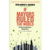 If Mayors Ruled The World