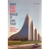 WHY YOU CAN BUILD IT LIKE THAT