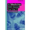 Is Medicine Still Good for Us?