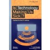 Is Technology Making Us Sick?