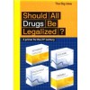 Should All Drugs Be Legalized?