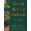 Lives of the Great Gardeners