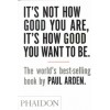 It's not how good you are, it's how good you want to be.