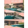 ATLAS OF MID-CENTURY MODERN HOUSES