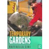 TEMPORARY GARDENS