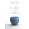 Fewer, Better Things