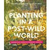 PLANTING IN A POST-WILD WORLD