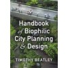 Handbook of Biophilic City Planning & Design
