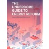 THE UNDERDOME GUIDE TO ENERGY REFORM